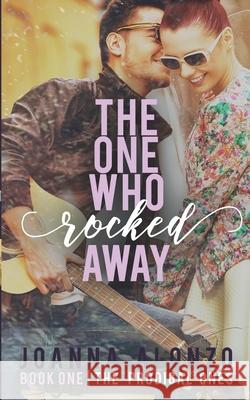 The One Who Rocked Away: A Christian Second-Chance Romance Joanna Alonzo 9786219636476 Hineni Publishing - książka