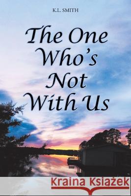 The One Who's Not With Us K L Smith 9781098060251 Christian Faith - książka