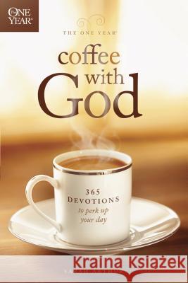 The One Year Coffee with God: 365 Devotions to Perk Up Your Day Sarah Arthur 9781414349404 Tyndale House Publishers - książka