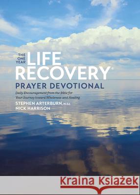 The One Year Life Recovery Prayer Devotional: Daily Encouragement from the Bible for Your Journey Toward Wholeness and Healing Stephen Arterburn Ed Nick Harrison 9781496457127 Tyndale Momentum - książka