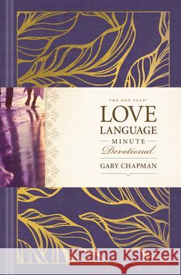 The One Year Love Language Minute Devotional Gary Chapman 9781496435514 Tyndale House Publishers - książka