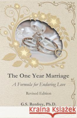 The One Year Marriage: A Formula for Enduring Love Dr G. S. Renfrey 9780992169909 Moontide Books - książka