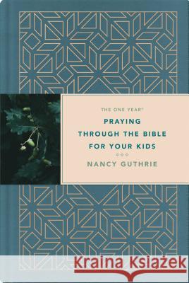 The One Year Praying Through the Bible for Your Kids Nancy Guthrie Sinclair B. Ferguson 9781496433763 Tyndale Momentum - książka