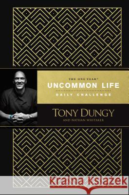 The One Year Uncommon Life Daily Challenge Tony Dungy Nathan Whitaker 9781496439093 Tyndale Momentum - książka