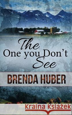 The One You Don't See Brenda Huber 9781509237005 Wild Rose Press - książka