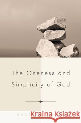 The Oneness and Simplicity of God Barry D. Smith 9781625641250 Pickwick Publications - książka