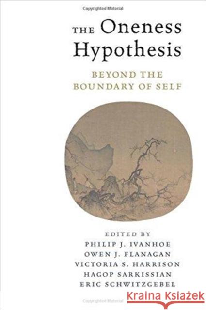 The Oneness Hypothesis: Beyond the Boundary of Self Ivanhoe, Philip 9780231182980 Columbia University Press - książka