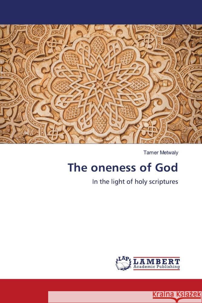 The oneness of God Metwaly, Tamer 9786203200928 LAP Lambert Academic Publishing - książka