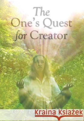 The One's Quest for Creator Ion Zaharescu 9781499064964 Xlibris Corporation - książka