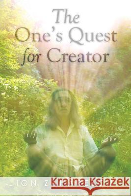The One's Quest for Creator Ion Zaharescu 9781499064971 Xlibris Corporation - książka