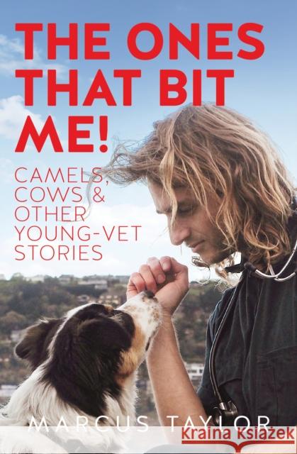 The Ones That Bit Me!: Camels, cows and other young-vet stories Marcus Taylor 9781991016997 Massey University - książka