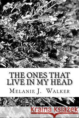 The Ones That Live in My Head: A Collection of Short Stories Melanie J. Walker 9781985751040 Createspace Independent Publishing Platform - książka