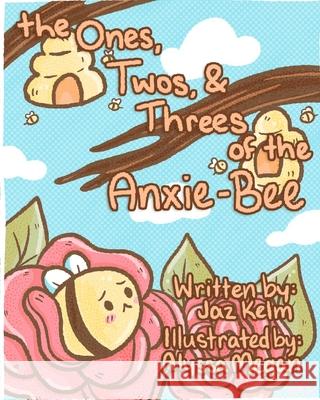 The Ones, Twos, and Threes of the Anxie-Bee: 2021 Alyssa Megan 9781838405601 Call of The Child Books - książka