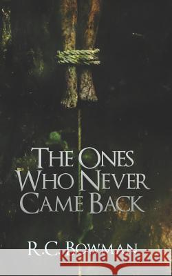 The Ones Who Never Came Back: Horror Stories and Novellas Francois Vaillancourt R. C. Bowman 9781731050786 Independently Published - książka