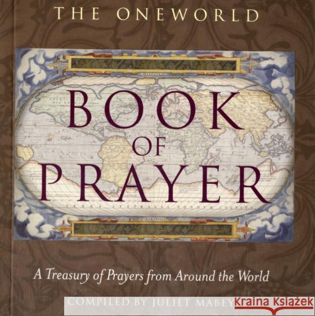 The Oneworld Book of Prayer: A Treasury of Prayers from Around the World Juliet Mabey 9781851686186 Oneworld Publications - książka