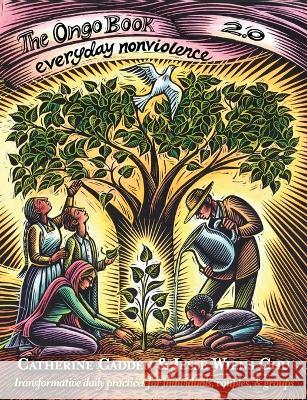 The Ongo Book 2.0: Everyday Nonviolence Catherine Cadden, Jesse Wiens Chu 9798986173108 Baba Tree - książka