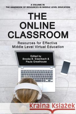 The Online Classroom: Resources for Effective Middle Level Virtual Education Brooke Eisenbach, Paula Greathouse 9781641134590 Eurospan (JL) - książka