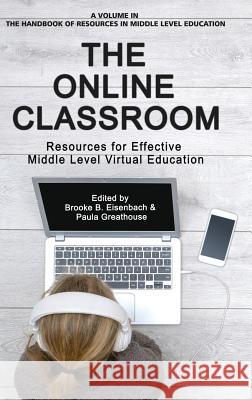 The Online Classroom: Resources for Effective Middle Level Virtual Education Brooke Eisenbach, Paula Greathouse 9781641134606 Eurospan (JL) - książka