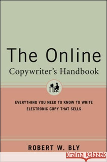 The Online Copywriter's Handbook: Everything You Need to Know to Write Electronic Copy That Sells Robert Bly 9780658020995 NTC Publishing Group,U.S. - książka