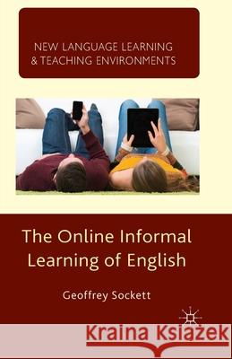 The Online Informal Learning of English G. Sockett   9781349490431 Palgrave Macmillan - książka