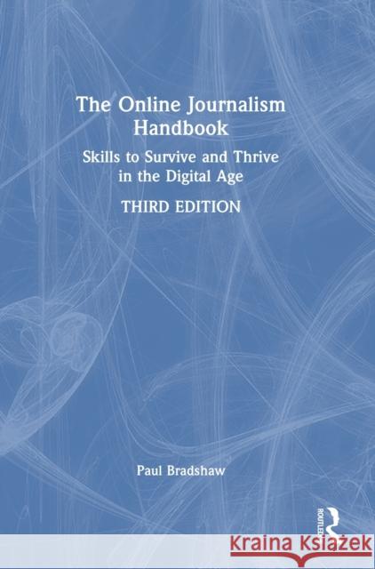 The Online Journalism Handbook: Skills to Survive and Thrive in the Digital Age Paul Bradshaw 9780367337346 Routledge - książka