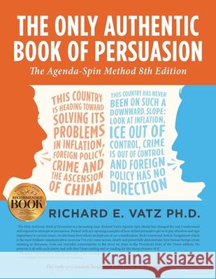 The Only Authentic Book of Persuasion: The Agenda-Spin Method (8th Edition) Richard E. Vatz 9781969422652 Olympus Story House - książka