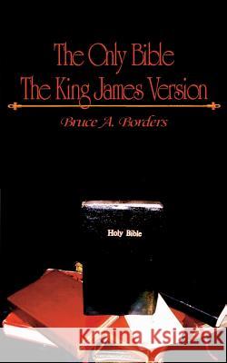 The Only Bible: The King James Version Bruce a. Borders 9780692465066 Platypress - książka