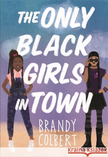 The Only Black Girls in Town Brandy Colbert 9780316456388 Little, Brown & Company - książka