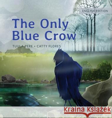 The Only Blue Crow Tuula Pere Catty Flores 9789523573109 Wickwick Ltd - książka