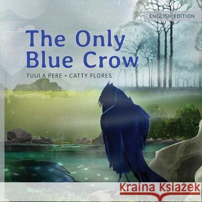 The Only Blue Crow Tuula Pere Catty Flores 9789523573116 Wickwick Ltd - książka