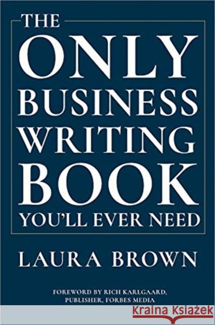 The Only Business Writing Book You'll Ever Need Laura Brown 9780393635324 W. W. Norton & Company - książka