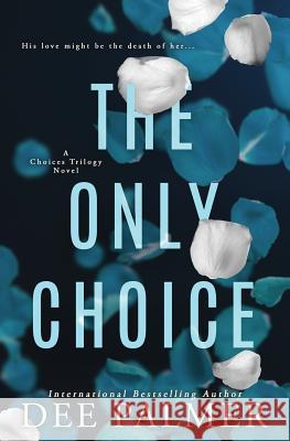 The Only Choice Dee Palmer 9781512126402 Createspace - książka