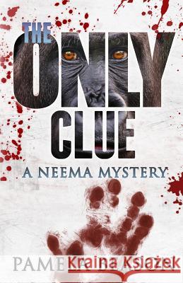 The Only Clue: A Neema Mystery Pamela Beason 9780991271504 Wildwing Press - książka