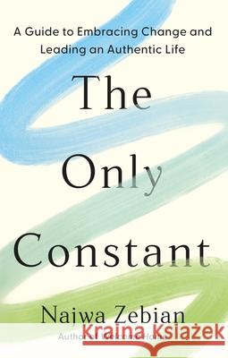 The Only Constant: A Guide to Embracing Change and Leading an Authentic Life Najwa Zebian 9781399720625 Hodder & Stoughton - książka