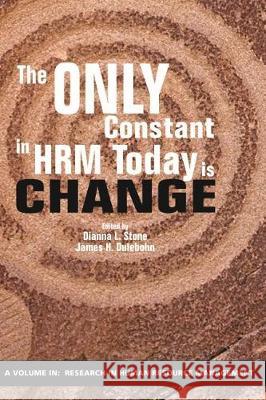 The Only Constant in HRM Today is Change Dianna L. Stone 9781641136112 Eurospan (JL) - książka