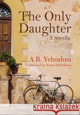 The Only Daughter A.B. Yehoshua 9781399601306 Orion Publishing Co - książka