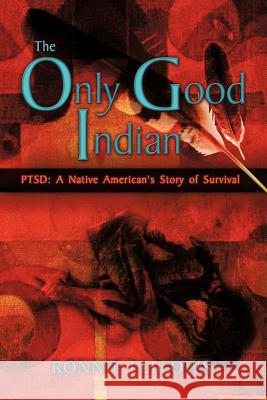 The Only Good Indian: PTSD: A Native American's Story of Survival Ronnie Fellows 9781612048420 Strategic Book Publishing - książka