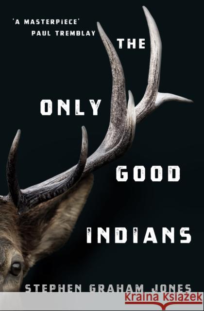 The Only Good Indians Stephen Graham Jones 9781789095296 Titan Books Ltd - książka