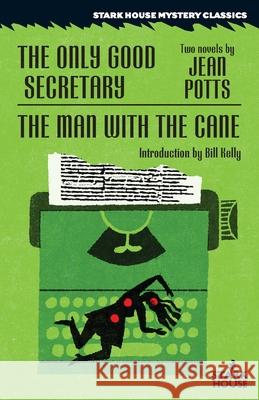 The Only Good Secretary / The Man With the Cane Jean Potts Bill Kelly 9781951473402 Stark House Press - książka