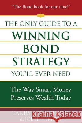 The Only Guide to a Winning Bond Strategy You'll Ever Need: The Way Smart Money Preserves Wealth Today Swedroe, Larry E. 9780312353636 Truman Talley Books - książka