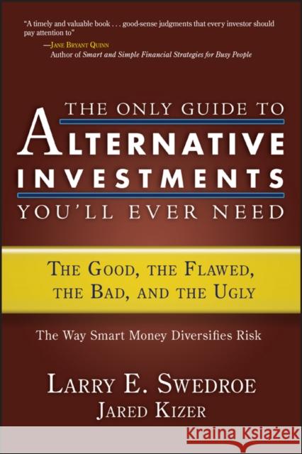 The Only Guide to Alternative Investments You'll Ever Need: The Good, the Flawed, the Bad, and the Ugly Swedroe, Larry E. 9781576603109 Bloomberg Press - książka