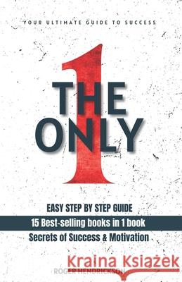 The Only One: Your Ultimate Guide to Success Roger Hendrickson 9798328547635 Independently Published - książka
