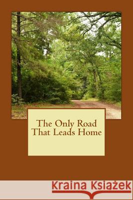 The Only Road That Leads Home Cheryl a. Hardy 9781516864065 Createspace Independent Publishing Platform - książka