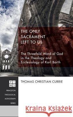 The Only Sacrament Left to Us Thomas Christian Currie 9781498226660 Pickwick Publications - książka