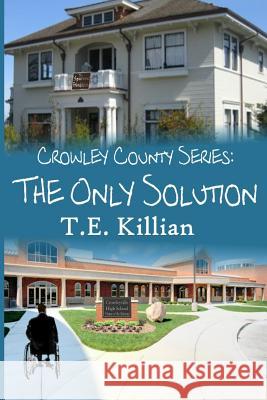 The Only Solution T. E. Killian 9781496048837 Createspace - książka