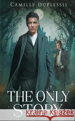 The Only Story Camille Duplessis   9781648394249 Oliver-Heber Books - książka