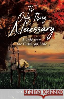 The Only Thing Necessary: A Tale from the Cameron Line D. C. Shepherd 9781779419781 Tellwell Talent - książka