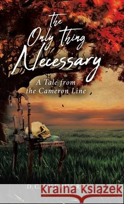 The Only Thing Necessary: A Tale from the Cameron Line D. C. Shepherd 9781779419798 Tellwell Talent - książka