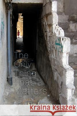 The Only Thing That Matters Kimberly Jensen 9780815609674 Syracuse University Press - książka