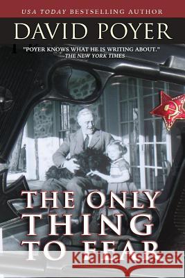 The Only Thing to Fear: A Novel of 1945 David Poyer 9781937997687 Northampton House - książka